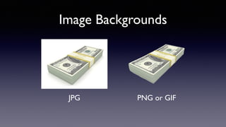 Image Backgrounds
JPG PNG or GIF
 