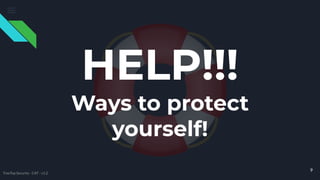 HELP!!!
Ways to protect
yourself!
TreeTop Security - CAT - v1.2
9
 