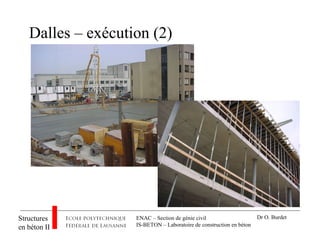 ENAC – Section de génie civil
IS-BETON – Laboratoire de construction en béton
Structures
en béton II
Dr O. Burdet
Dalles – exécution (2)
 