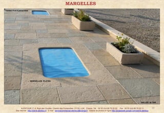 MARGELLES
Teintes A et S panachées




                            MARGELLES PLATES




                                                                                                                                                                    DALLES ALTAR


                  ALENTOUR. Z. A. Rupt des Gouttes, Chemin des Fontenottes. 21120, LUX, France. Tél. : 00 33 (0)3 80 75 22 22. Fax : 00 33 (0)3 80 75 22 11.                      10
           Site Internet : http://pierre-alentour.fr . E-mail : servicecommercial-alentour@orange.fr . Galerie de photos en ligne http://picasaweb.google.com/pierre.alentour .
 