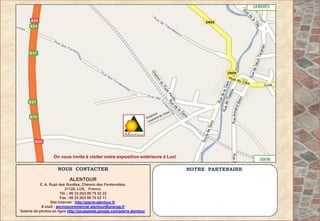On vous invite à visiter notre exposition extérieure à Lux!

                     NOUS CONTACTER                                             NOTRE PARTENAIRE

                           ALENTOUR
            Z. A. Rupt des Gouttes, Chemin des Fontenottes.
                           21120, LUX, France.
                        Tél. : 00 33 (0)3 80 75 22 22
                        Fax : 00 33 (0)3 80 75 22 11
                  Site Internet : http://pierre-alentour.fr.
             E-mail : servicecommercial-alentour@orange.fr
Galerie de photos en ligne http://picasaweb.google.com/pierre.alentour.
 