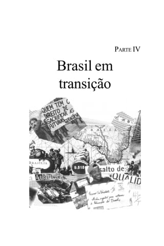PODER E POLÍTICA
131
Brasil em
transição
PARTE IV
 