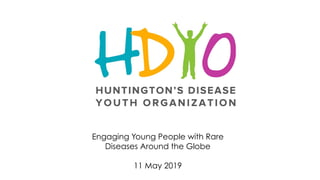 Engaging Young People with Rare
Diseases Around the Globe
11 May 2019
 