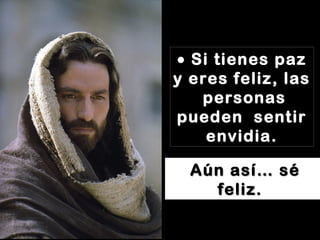los mensajes de elca
•• Si tienes pazSi tienes paz
y eres feliz, lasy eres feliz, las
personaspersonas
pueden sentirpueden sentir
envidia.envidia.
Aún así… séAún así… sé
feliz.feliz.
 