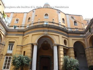 Giungiamo alla Basilica di S. Maria Egiziaca a Pizzofalcone
 