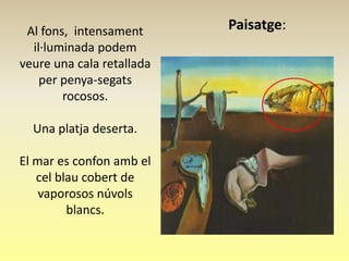 Al fons, intensament      Paisatge:
  il·luminada podem
veure una cala retallada
    per penya-segats
        rocosos.

  Una platja deserta.

El mar es confon amb el
   cel blau cobert de
    vaporosos núvols
         blancs.
 