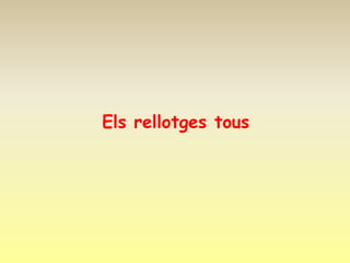 Els rellotges tous
 