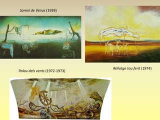 Somni de Venus (1939)




                               Rellotge tou ferit (1974)
Palau dels vents (1972-1973)
 