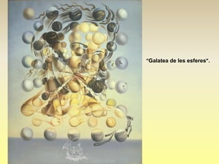 “Galatea de les esferes”.
 