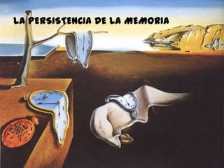 LA PERSISTENCIA DE LA MEMORIA
 