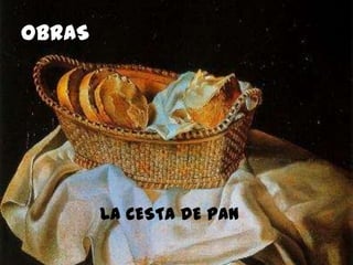 OBRAS
LA CESTA DE PAN
 