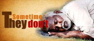 Sometime
hey don’t
 