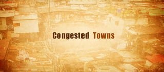 Congested Towns
 