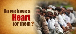 Do we have a
   Heart
    for them?
 