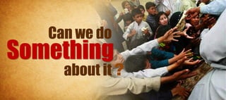 Can we do
Something
     about it ?
 