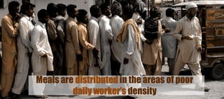 Meals are distributed in the areas of poor
         daily worker’s density
 