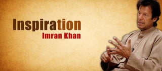 Inspiration
    Imran Khan
 