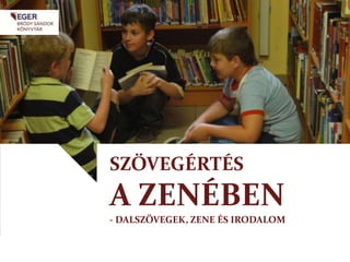 SZÖVEGÉRTÉS

A ZENÉBEN
- DALSZÖVEGEK, ZENE ÉS IRODALOM

 