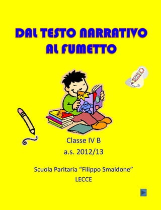 Classe IV B
a.s. 2012/13
Scuola Paritaria “Filippo Smaldone”
LECCE
 