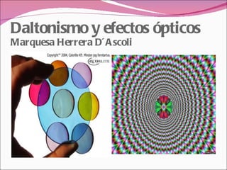Daltonismo y efectos ópticos Marquesa Herrera D´Ascoli  