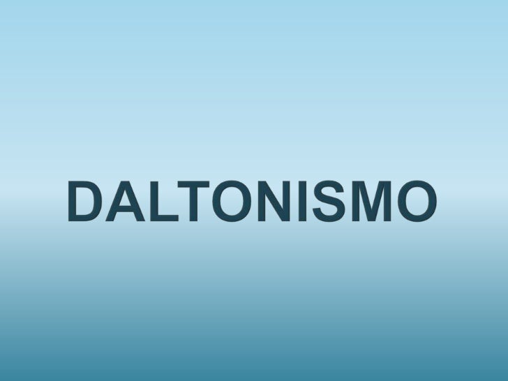    O daltonismo (também chamado de discromatopsia ou    discromopsia) é uma perturbação da percepção visual onde se vê   ...