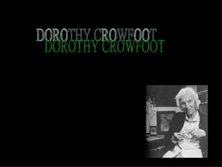 DOROTHY CROWFOOT 