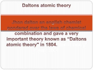 atomic theory”
in year 1804.
 