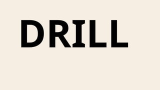 DRILL
 