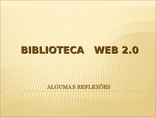 BIBLIOTECA   WEB 2.0
 