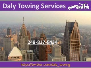 https://twitter.com/daly_towing
Daly Towing Services
248-817-8434
 
