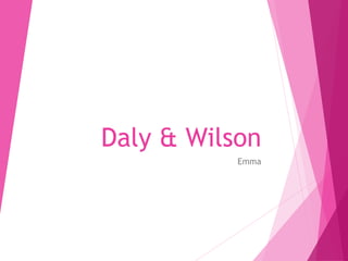 Daly & Wilson
Emma
 