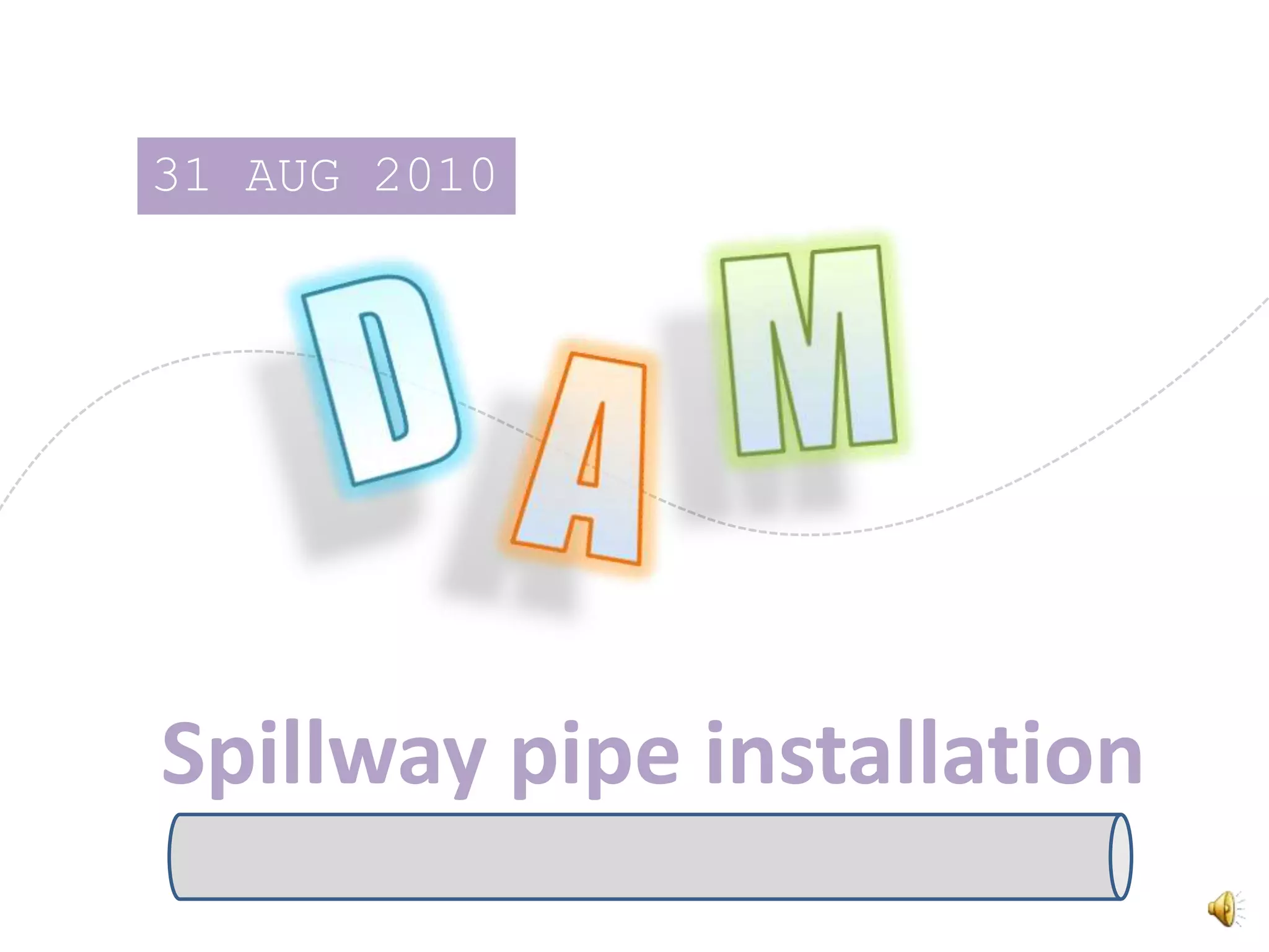 31 AUG 2010MDASpillway pipe installation