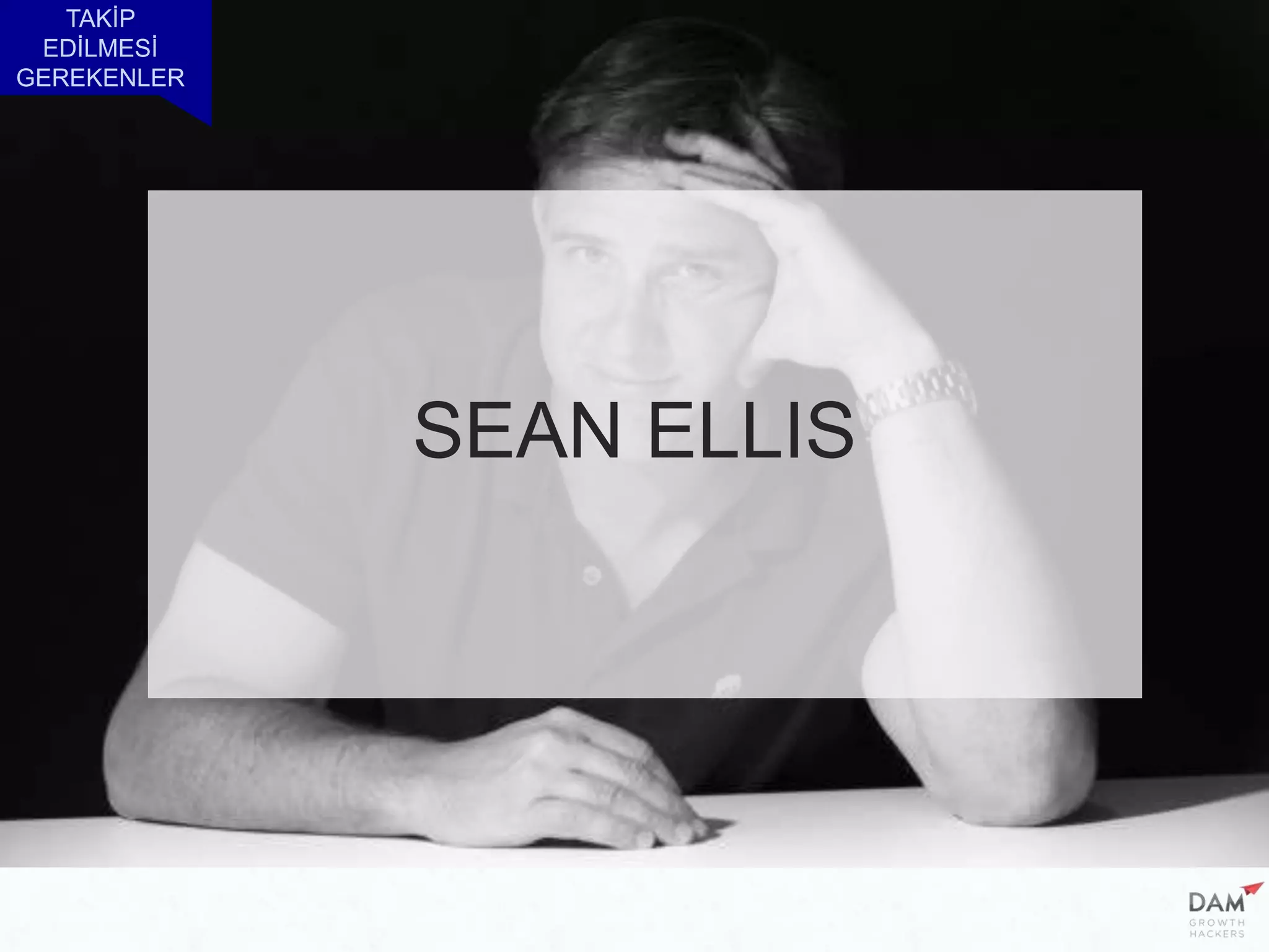 TAKİP
EDİLMESİ
GEREKENLER
SEAN ELLIS
 
