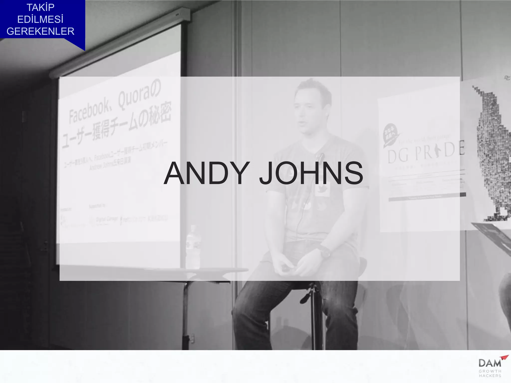 TAKİP
EDİLMESİ
GEREKENLER
ANDY JOHNS
 