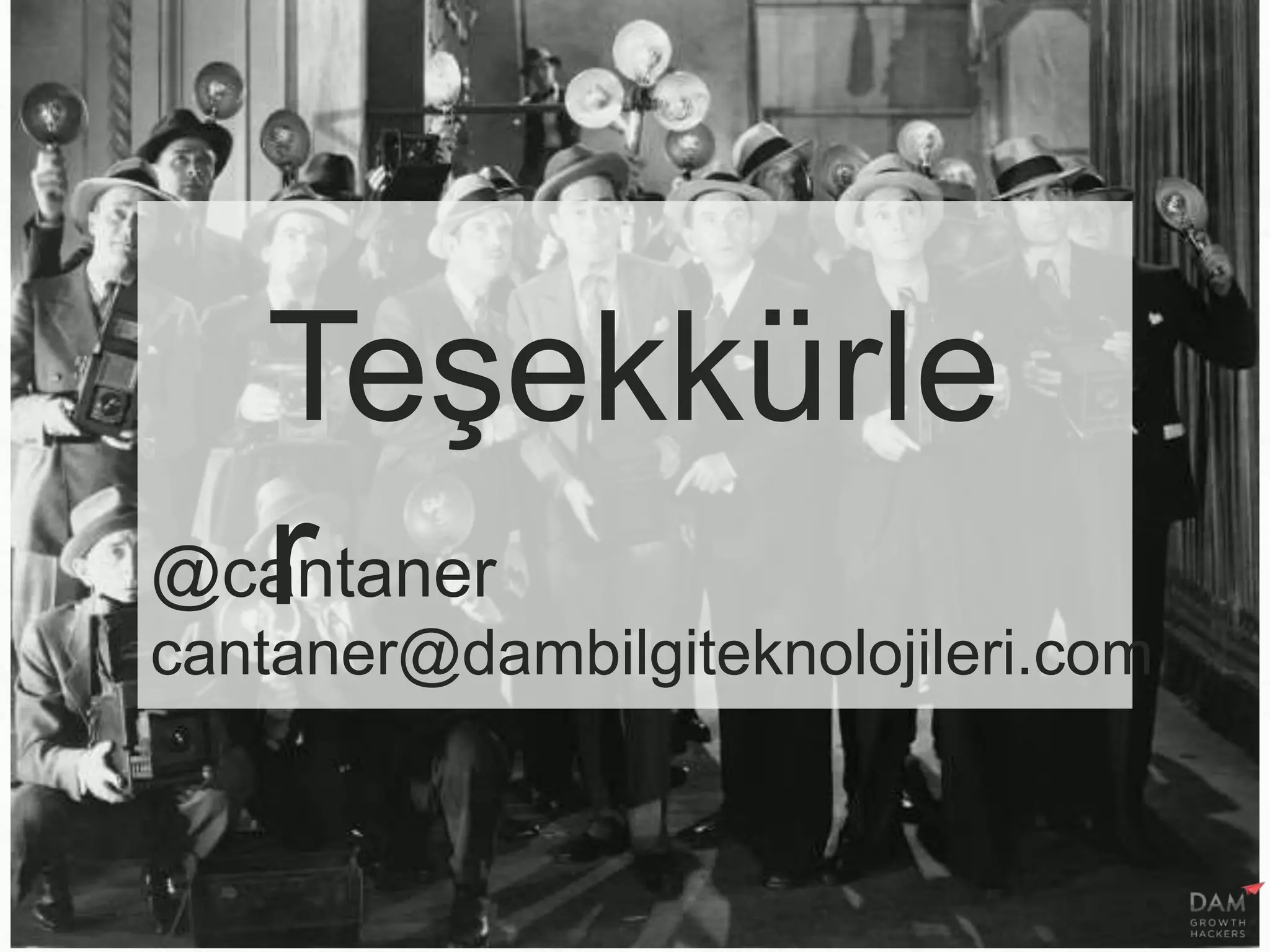 Teşekkürle
r@cantaner
cantaner@dambilgiteknolojileri.com
 