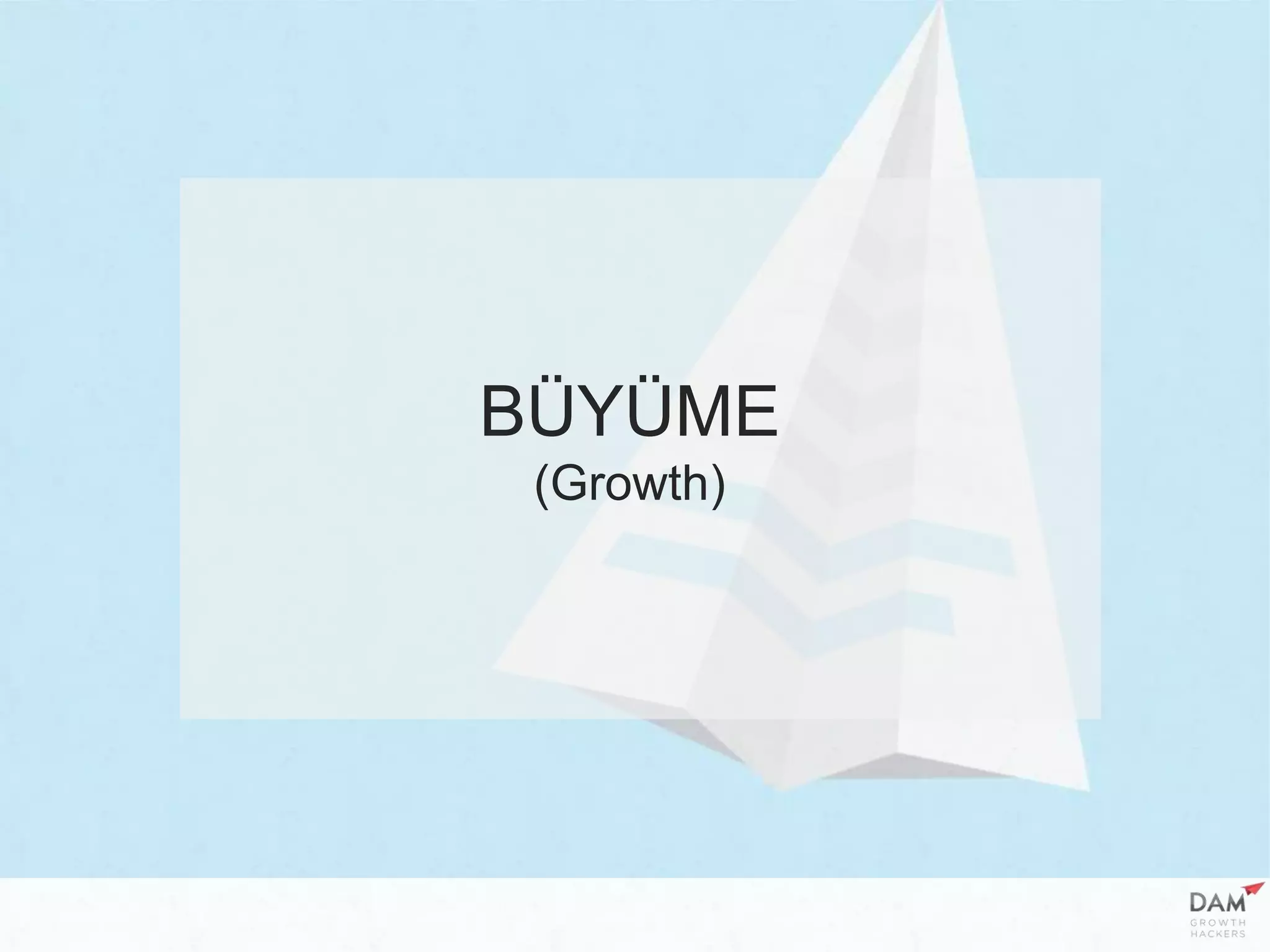 BÜYÜME
(Growth)
 