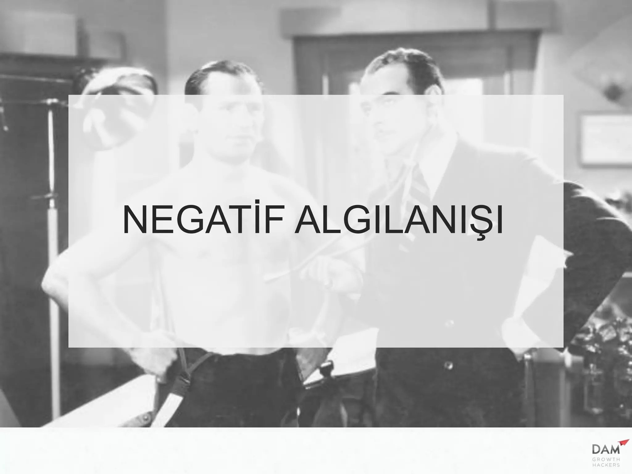 NEGATİF ALGILANIŞI
 