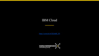 IBM Cloud
https://youtu.be/oCIZybdR_Y8
 