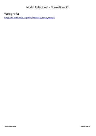 Desenvolupament aplicacions multiplataforma (DAM)
Mòdul 2 – Bases de dades
Durada mòdul: 231 hores
UF1 - Introducció a les bases de dades
Tema 1 – Model entitat-relació
Durada UF: 48 Hores
Durada: hores
Total hores:
Aplicació 3FNBC a taula «UF»
UF
Codi Nom
UF1 BD
UF2 SQL
La taula «UF» està en 3FN. Donat que la clau de la taula està formada només per un
camp: «Codi», la taula «UF» està en 3FNBC.
Aplicació 3FNBC a taula «Qualificació»
Qualificació
DNI UF Nota
40958733 UF1 8
40958733 UF2 7
76543123 UF2 8
75343788 UF2 7
40958735 UF2 7
40958736 UF2 7
La taula «Qualificació» està en 3FN. La clau primària associada a aquesta taula està
formada per 2 atributs: {DNI, UF}. Si hi ha una DF entre aquests dos atributs la taula no
estarà en 3FNBC.
DNI → UF ? En cas afirmatiu no està en 3FNBC
UF → DNI ? En cas afirmatiu no està en 3FNBC
Observem com pel DNI «40958733» hi ha 2 valors possibles del camp «UF» (UF1 i UF2).
Pel camp «UF», el valor «UF2» té associats múltiples DNI. Per tant, no hi ha cap DF entre
els camps identificadors i la taula està en 3FNBC.
Autor: Miquel Boada Pàgina 30 de 32
 