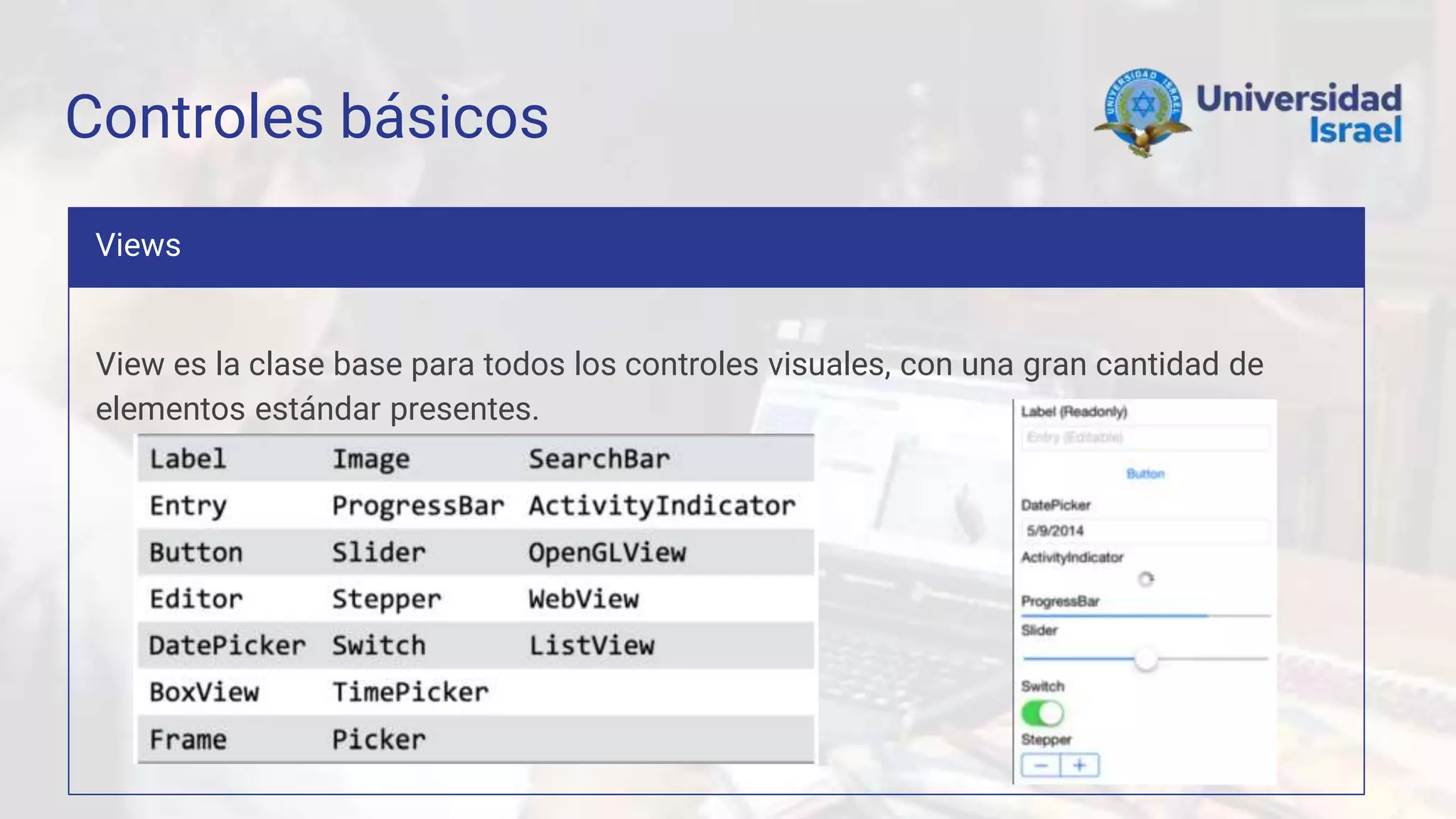 Controles básicos
Views
View es la clase base para todos los controles visuales, con una gran cantidad de
elementos estándar presentes.
 