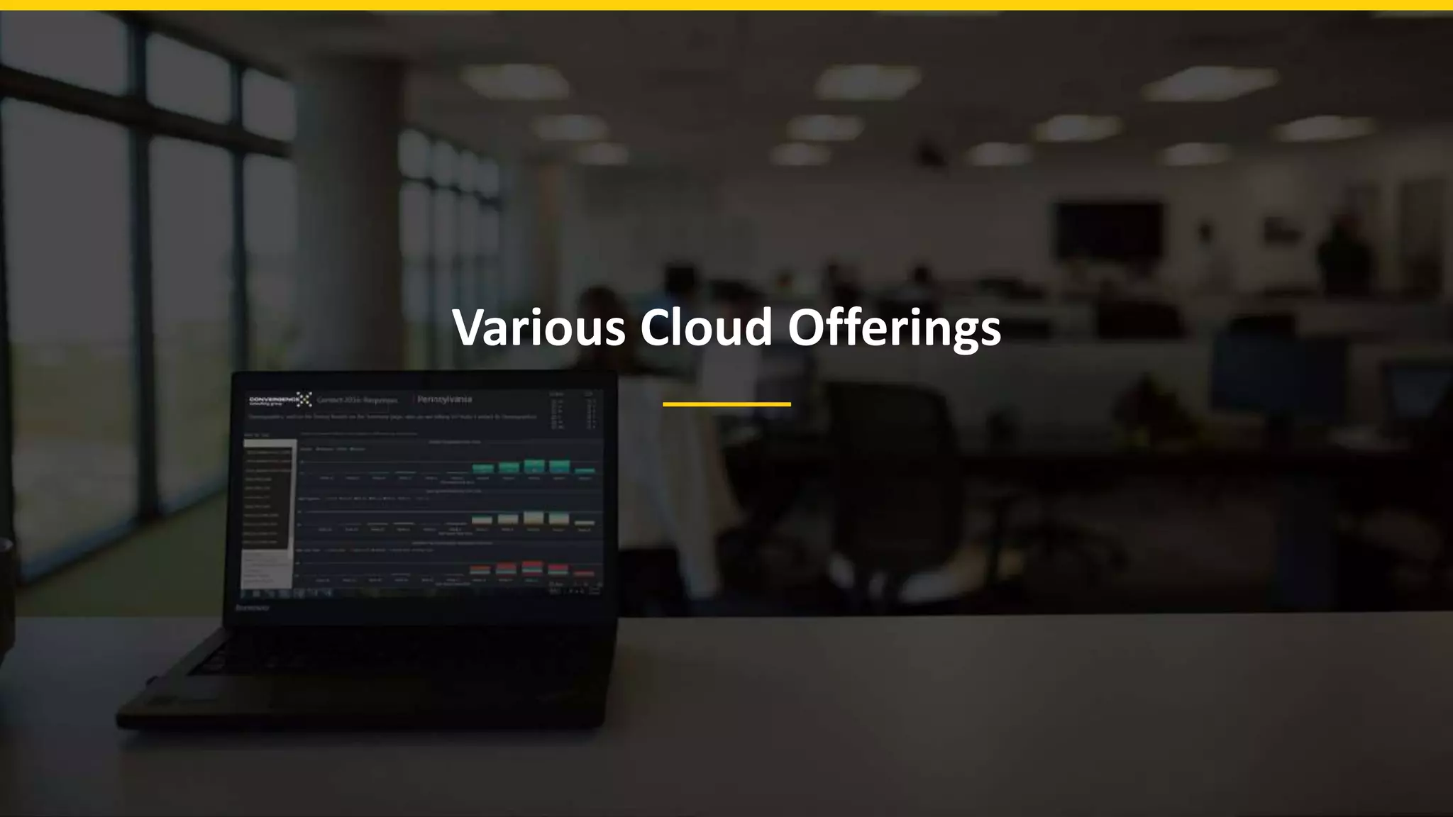 Various Cloud Offerings
 