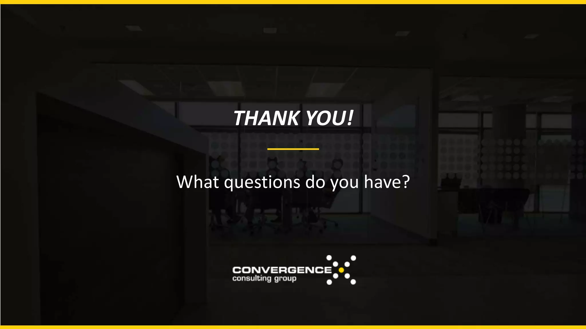 THANK YOU!
What questions do you have?
 