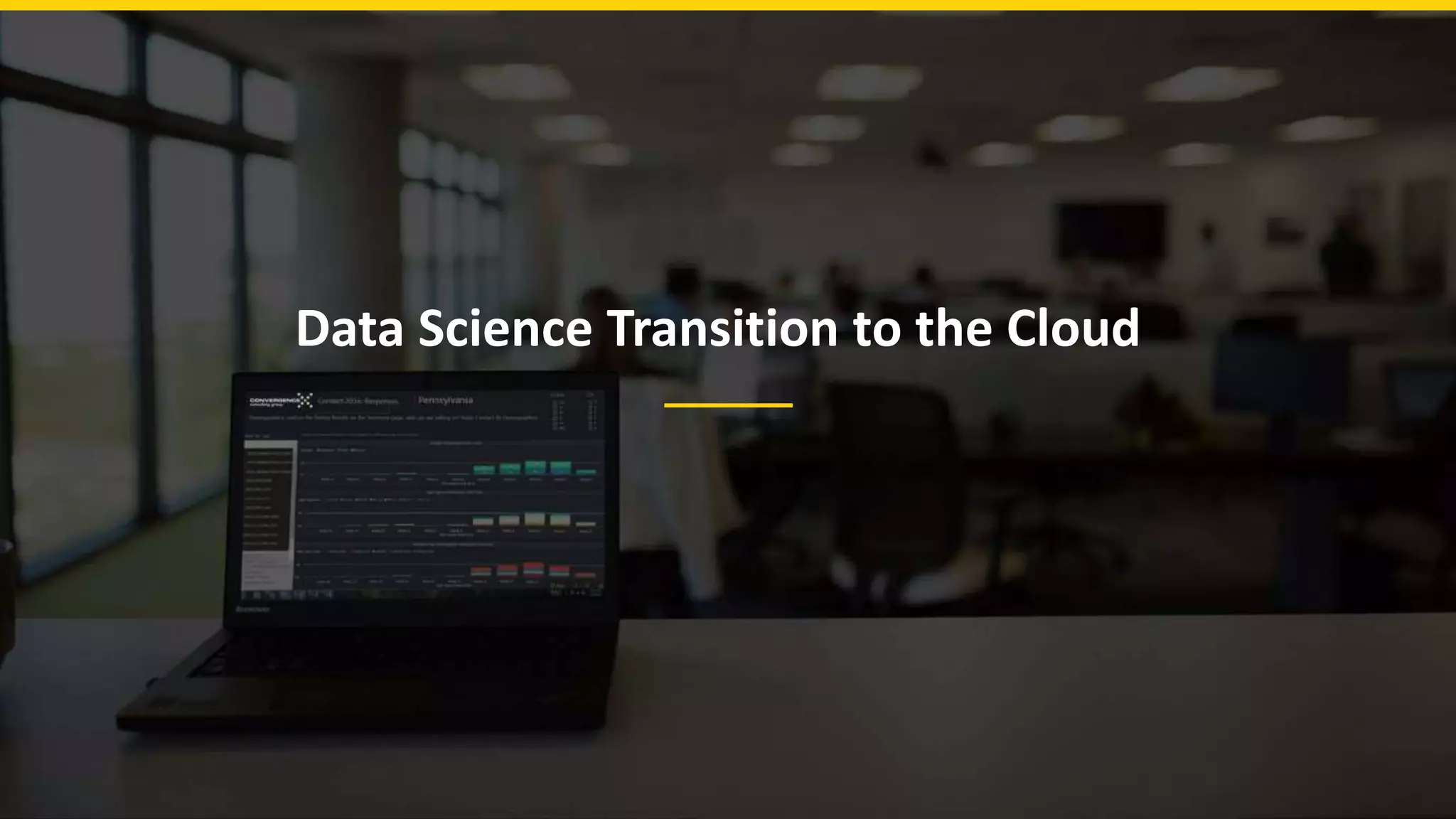 Data Science Transition to the Cloud
 