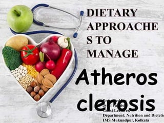 Atheros
clerosis
Presented by:
Jyoti Pachisia
Guest Lecturer,
Department: Nutrition and Dietetic
IMS Mukundpur, Kolkata
 