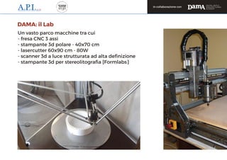 Un vasto parco macchine tra cui
- fresa CNC 3 assi
- stampante 3d polare - 40x70 cm
- lasercutter 60x90 cm - 80W
- scanner...