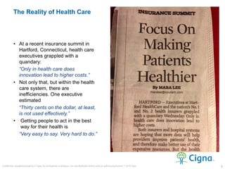 • At a recent insurance summit in
Hartford, Connecticut, health care
executives grappled with a
quandary:
“Only in health ...