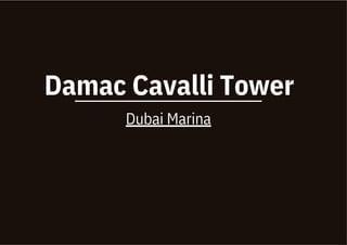 Damac Cavalli Tower
Dubai Marina
 