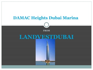 FROM LANDVESTDUBAI DAMAC Heights Dubai Marina 