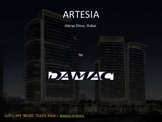 by
Damac
Call :- +91 98205 75619, Visit :- damac artesia
ARTESIA
Akoya Drive, Dubai
 