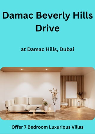 Damac Beverly Hills
Drive
at Damac Hills, Dubai
Offer 7 Bedroom Luxurious Villas
 